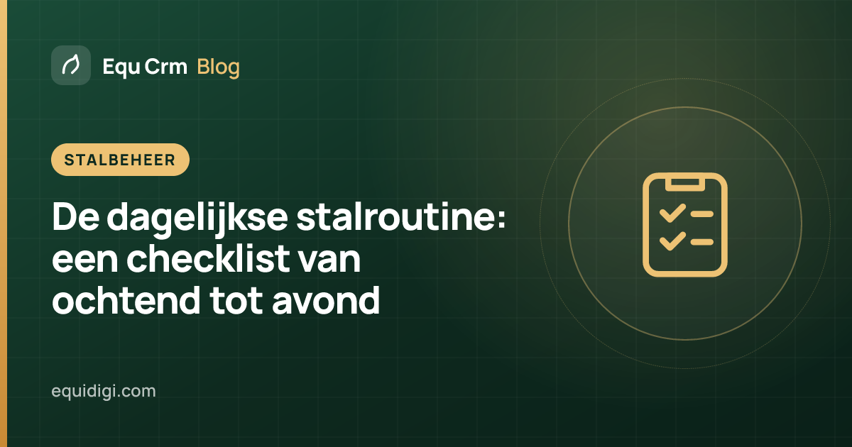 Omslagillustratie: de dagelijkse stalroutine en checklist voor de stal (Equ Crm blog)