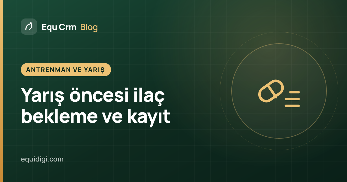 Kapak görseli: yarışma öncesi at ilaç kayıtlarının takibi (Equ Crm blog)